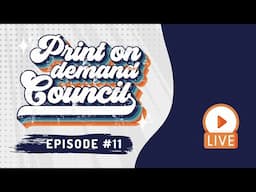 2025 Predictions & Amazon Tier-ups? Print on Demand Council #11 w/ Juna, Jay, Andreas, Chris &  Cody