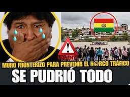 💥SE PUDRIO TODO💥EL OBJETIVO DEL MURO ES COMBATIR EL N@RCO TRAFICO QUE PROVIENE DE BOLIVIA💥