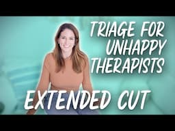 Unhappy as a Therapist? Start Here - Extended Cut