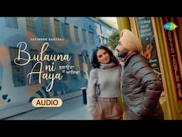 Bulauna Ni Aaya - Audio | ਬੁਲਾਉਣਾ ਨੀ ਆਇਆ | Satinder Sartaaj | Beat Minister