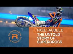 The Untold Story of Supercross - Paul Taublieb