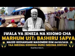 SWALA YA JENEZA  NA KISOMO CHA ALMARHUM USTADH BASHIRU RASHID SAFYA MASJID KICHANGANI 04/02/2025