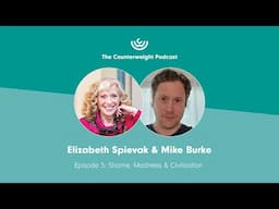 Episode 5: Shame, Madness & Civilization | Elizabeth Spievak & Mike Burke