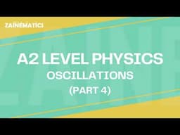 A2 Level | OSCILLATIONS| PART 4 | 2024 | Physics By Akhtar Mehmood