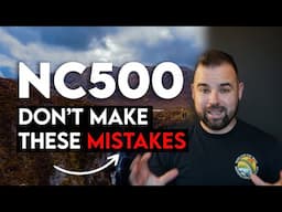 NC500 - 7 Mistakes To Avoid for First Timers!