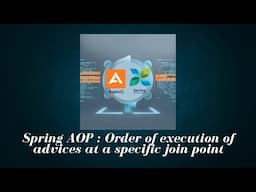 Spring AOP Ch-2 : Understanding the order of execution of different advices on a specific join point