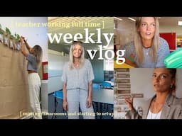 weekly vlog -  full time primary teacher ✨ setting up classroom, moving, cleaning & planning 🌟