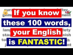 If you know these 100 words, your English is FANTASTIC!