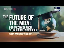 Ep55 “The Future Of The MBA: From 3 Top Business Schools” with Madhav Rajan