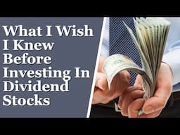 What I Wish I Knew Before Investing In Dividend Stocks