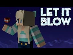 "Let It Blow" - A Minecraft Parody of Frozen's Let It Go