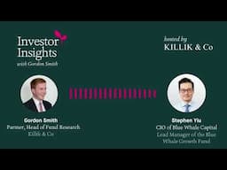 Investor Insights Podcast #46 – Stephen Yiu, Lead Manager of the Blue Whale Growth Fund