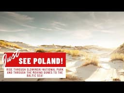 Just See Poland: Travel to the Baltic Sea through the Moving Dunes of Lovely Słowiński National Park