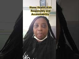 Home Health Aids Responsibly and Accountability #homeheathaids # Health Accountability #care