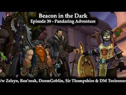 Beacon in the Dark (The Ephemeral Orb Season 3) - Episode 39 - Pandaring Adventure