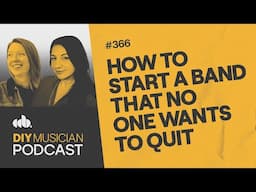 How to Start a Band That No One Wants to Quit!