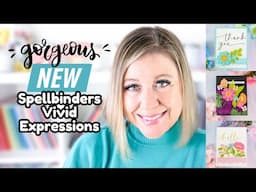 GORGEOUS New Spellbinders Vivid Expressions Collection