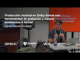 Producción Musical en Dolby Atmos con Ambisonics A-Format | Daniel Pasquel - Bogotá 2024