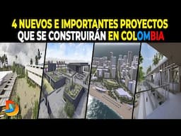 4 Nuevos e Importantes Proyectos Que se Construirán en Colombia