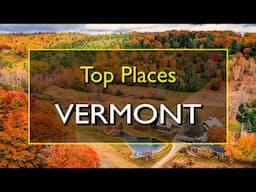 Best Places to Visit in Vermont