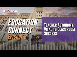 Education Connect Episode 9: The Case Against Teacher Autonomy