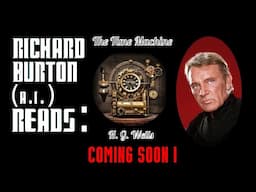 Teaser Trailer! Richard Burton (A.I.) Reads : "The Time Machine" by H. G. Wells