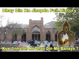 क्या जिन्नातों ने धाय दिन का झोपड़ा बनाया है? | Dhay Din Ka Jhopda Full History Ajmer Sharif Part.4