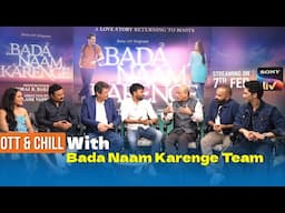 Bada Naam Karenge Team on Comedy, Family Bonds & Inspiration | OTT & Chill