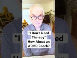 "I Don't Need Therapy" - How About an #ADHD Coach?  #adhdprobs #adhdrelatable