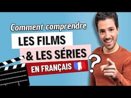 🎞️😎 Comment comprendre les FILMS et les SÉRIES en français ?