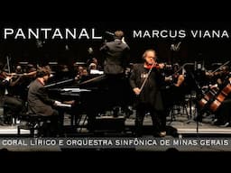 "Pantanal"- Marcus Viana, Coral Lírico e Orquestra Sinfônica de Minas Gerais