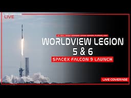 LIVE! SpaceX launches Worldview Legion 5&6 aboard Falcon 9 from NASA KSC in Florida