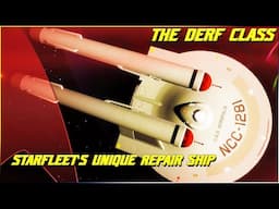 (285) The Derf Class (Starfleet's Unique Repair Ship)