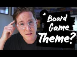 Creating a THEME - Board Game Design