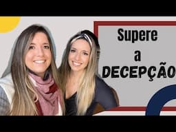 Como superar uma decepção!