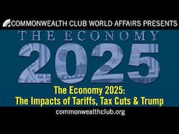 The Economy 2025 | The Impacts of Tariffs, Tax Cuts and Trump