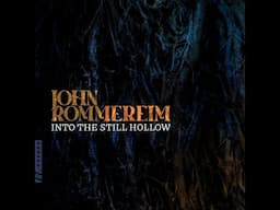 John Rommereim - Merwin Songs: I. Into the Still Hollow