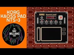 The Gaz Williams Show - Korg NTS 3 Kaosspad