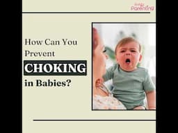 How to Prevent Choking in Babies | Preventing Choking in Babies