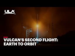 Vulcan's Second Flight: Earth to Orbit