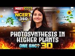 NEET 2025 Biology: Photosynthesis in Higher Plants | Plant Physiology One Shot  | Seep Pahuja