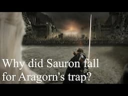 Why did Sauron fall for Aragorn's trap?