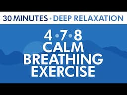 4-7-8 Calm Breathing Exercise | 30 Minutes Custom Relaxation | Anxiety Relief | Pranayama Exercise