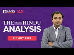 The Hindu Newspaper Analysis | 6th July 2024 | Current Affairs Today | UPSC Editorial Analysis