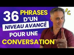 Conversation en Français : 36 Phrases pour un Niveau Avancé