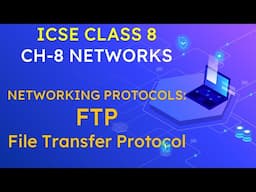 ICSE CLASS 8 | CH-8- NETWORKS | NETWORKING PROTOCOLS: FTP | FILE TRANSFER PROTOCOL