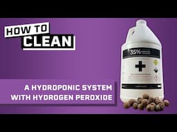 How to Clean a Hydroponic System with Hydrogen Peroxide