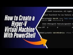 How to Create a Hyper V Virtual Machine With PowerShell