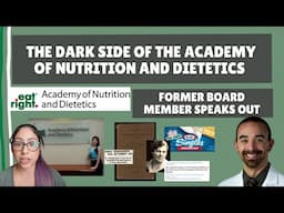 The Dark Side of the Academy of Nutrition and Dietetics: A Former Board Member Speaks Out