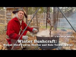 Winter Bushcraft: Walnut-Dyed Canvas Shelter and Solo Trekking Tips | Camping | Outdoor Survival